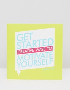 Книга Get Started: Creative Ways to Motivate Yourself - Мульти Books