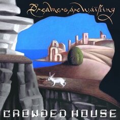 Виниловая пластинка Crowded House - Dreamers Are Waiting Universal Music
