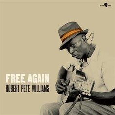 Виниловая пластинка Williams Robert Pete - Free Again Blues Joint